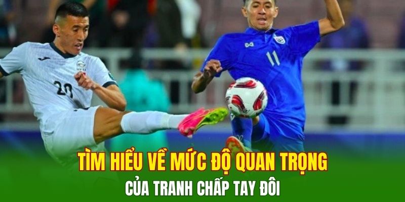 tim-hieu-ve-muc-do-quan-trong-cua-tranh-chap-tay-doi